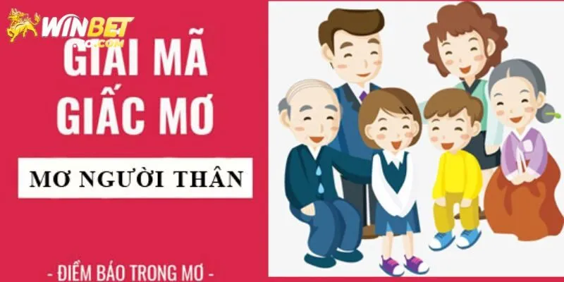 Giải mã mơ thấy người thân chi tiết